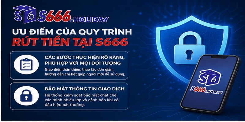 Ưu Điểm Của Quy Trình Rút Tiền Tại S666