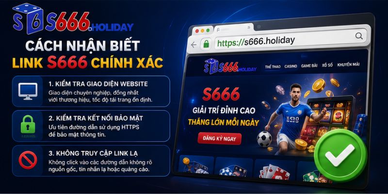 Cách nhận biết link vào S666 chính thức