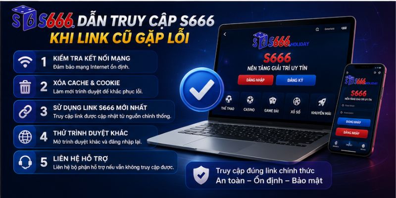 hướng dẫn truy cập khi link S666 cũ bị lỗi